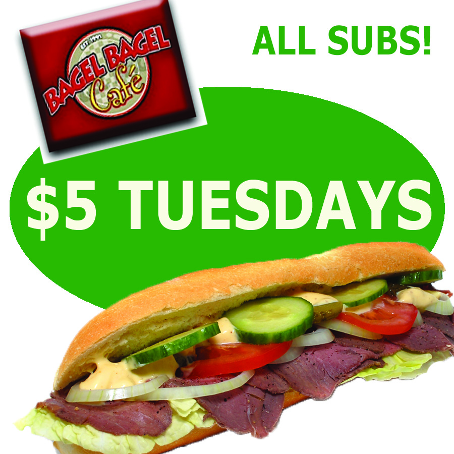 Bagel Bagel $5 Subs Tuesdays